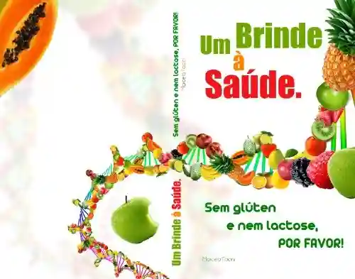 Capa do livro: Um Brinde à Saúde. Sem glúten e nem lactose, POR FAVOR! - Ler Online pdf