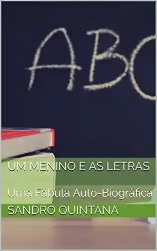 Livro PDF: Um Menino e as Letras: Uma Fábula Auto-Biográfica