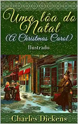 Capa do livro: Uma lôa do Natal (A Christmas Carol) Ilustrado - Ler Online pdf
