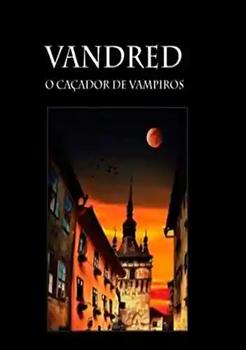 Capa do livro: Vandred, O Caçador De Vampiros - Ler Online pdf
