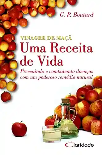 Livro PDF: Vinagre de Maça – Uma receita de vida: Prevenindo e combatendo doenças com um poderoso remédio natural