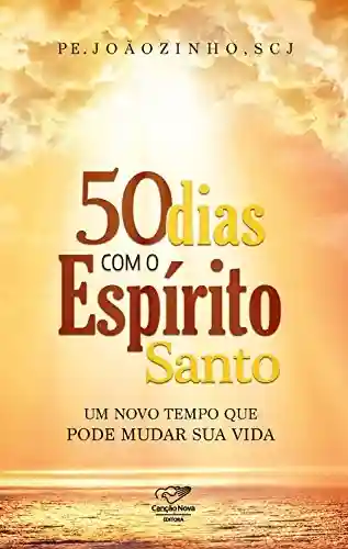 Livro PDF: 50 dias com o Espírito Santo: Um novo tempo que pode mudar sua vida