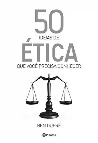 Livro PDF: 50 ideias de ética que você precisa conhecer