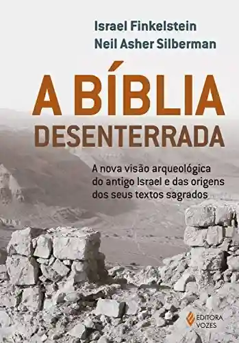 Livro PDF: A Bíblia desenterrada: A nova visão arqueológica do antigo Israel e das origens dos seus textos sagrados