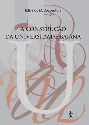 Livro PDF: A construção da universidade baiana: origens, missões e afrodescendência
