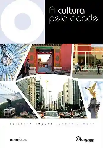 Capa do livro: A Cultura pela Cidade - Ler Online pdf