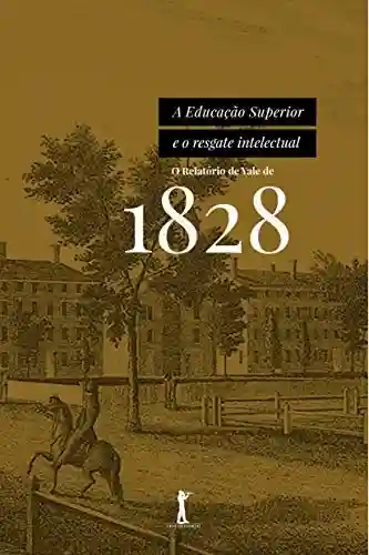 Livro PDF: A Educação Superior e o resgate intelectual (Translated): O relatório de Yale de 1828
