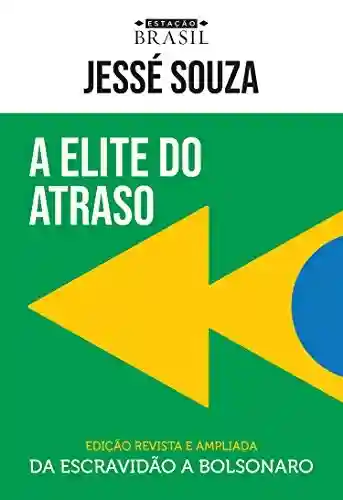 Livro PDF A elite do atraso: Da escravidão a Bolsonaro (EDIÇÃO REVISTA E AMPLIADA)