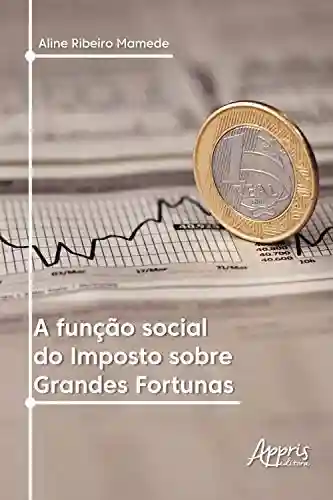 Livro PDF: A Função Social do Imposto sobre Grandes Fortunas