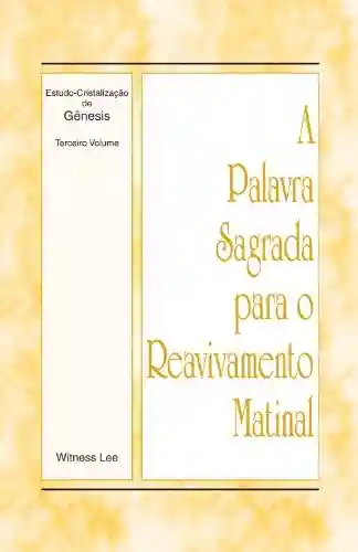 Livro PDF: A Palavra Sagrada para o Reavivamento Matinal – Estudo-Cristalização de Gênesis Volume 3