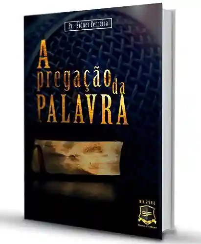 Livro PDF: A PREGAÇÃO DA PALAVRA: CURSO DE HOMILÉTICA