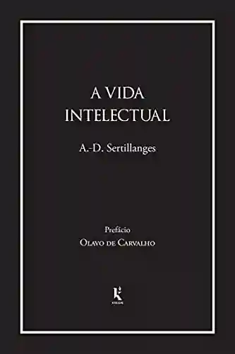 Livro PDF: A vida intelectual (Translated): Seu espírito, suas condições, seus métodos