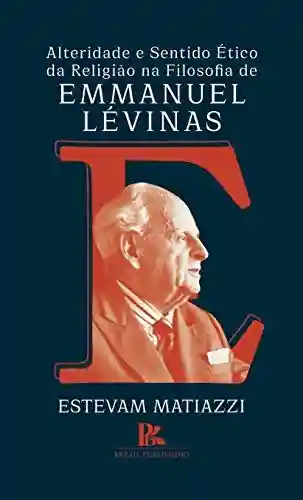 Livro PDF: Alteridade e sentido ético da religião na filosofia de Emmanuel Lévinas