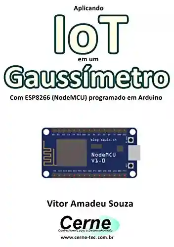 Livro PDF: Aplicando IoT em um Gaussímetro Com ESP8266 (NodeMCU) programado em Arduino