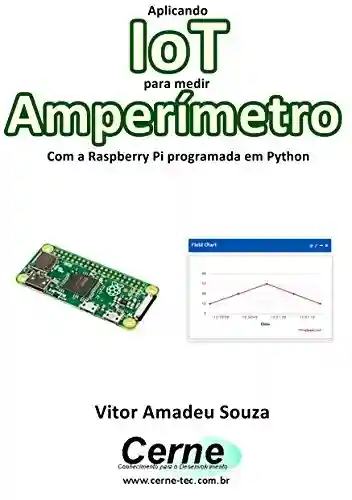 Livro PDF: Aplicando IoT para medir Amperímetro Com a Raspberry Pi programada em Python