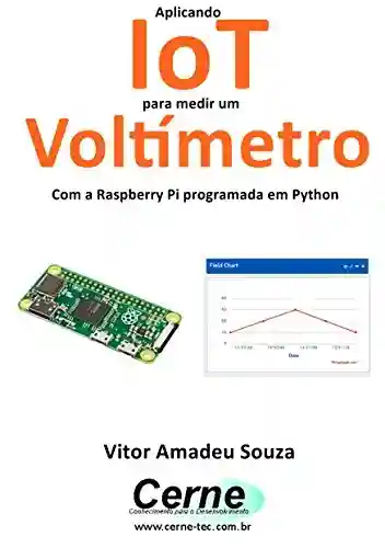 Livro PDF: Aplicando IoT para medir um Voltímetro Com a Raspberry Pi programada em Python