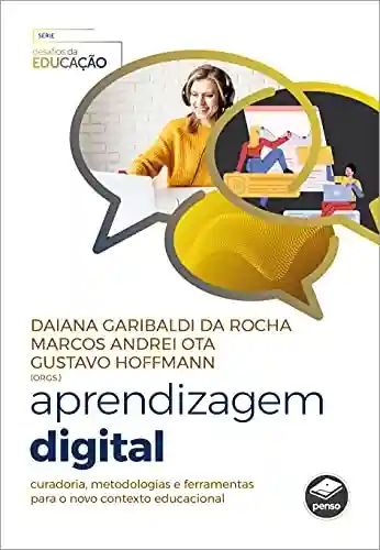 Livro PDF: Aprendizagem digital: curadoria, metodologias e ferramentas para o novo contexto educacional