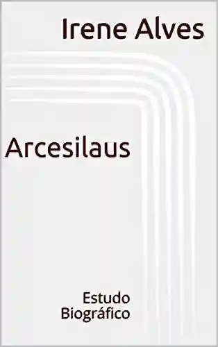 Livro PDF: Arcesilaus: Estudo Biográfico