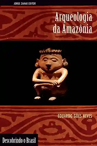 Livro PDF: Arqueologia da Amazônia (Descobrindo o Brasil)
