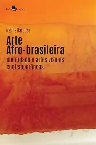 Livro PDF: Arte afro-brasileira: Identidade e artes visuais contemporâneas