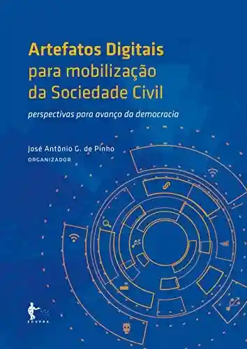 Livro PDF: Artefatos digitais para mobilização da sociedade civil: perspectivas para avanço da democracia