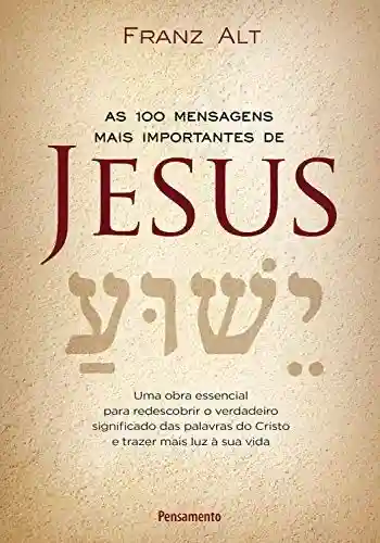 Livro PDF: As 100 Mensagens Mais Importantes De Jesus