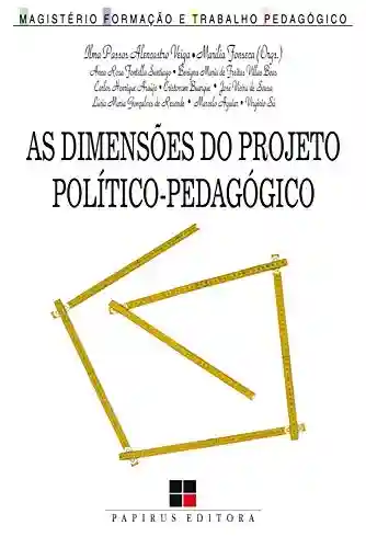 Capa do livro: As Dimensões do projeto político-pedagógico: Novos desafios para a escola (Magistério: Formação e trabalho pedagógico) - Ler Online pdf