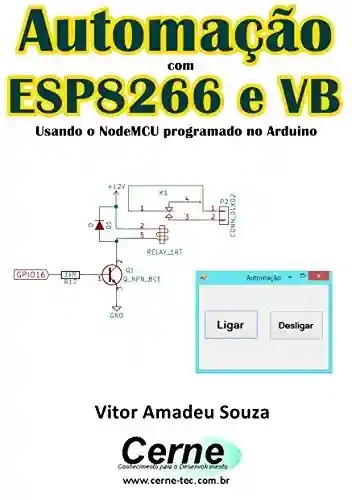 Livro PDF: Automação com ESP8266 e VB Usando o NodeMCU programado no Arduino