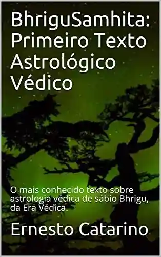Livro PDF: BhriguSamhita: Primeiro Texto Astrológico Védico: O mais conhecido texto sobre astrologia védica de sábio Bhrigu, da Era Védica.