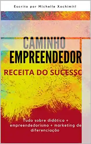 Livro PDF: CAMINHO EMPREENDEDOR : RECEITA DO SUCESSO