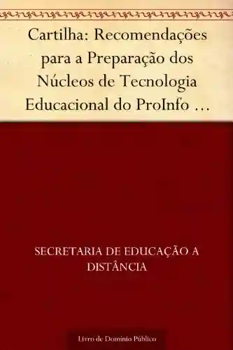 Livro PDF: Cartilha: Recomendações para a Preparação dos Núcleos de Tecnologia Educacional do ProInfo (julho-1997)