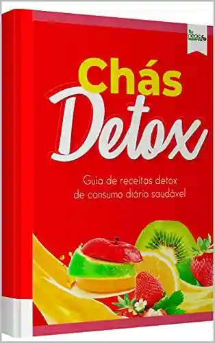 Livro PDF: Chás Detox: Guia de receitas detox de consumo diário saudável
