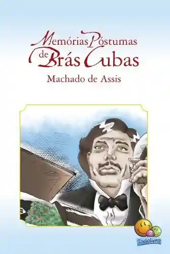 Capa do livro: Clássicos da Literatura: Memórias Postumas de Brás Cuba - Ler Online pdf