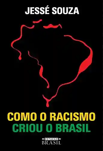 Livro PDF Como o racismo criou o Brasil