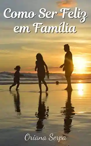 Livro PDF: Como Ser Feliz Em Família