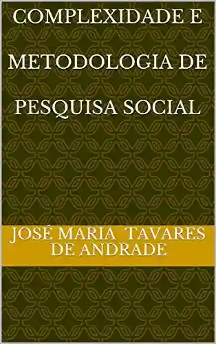 Livro PDF: COMPLEXIDADE E METODOLOGIA DE PESQUISA SOCIAL