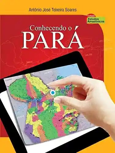 Livro PDF: Conhecendo o Pará (SÉRIE CONHECENDO O BRASIL)