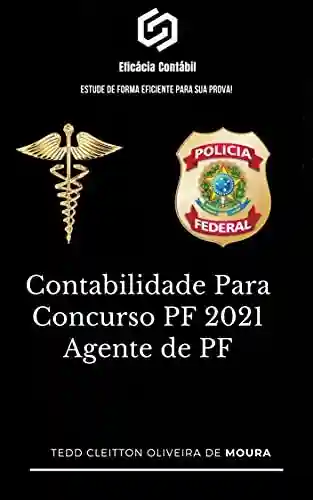 Livro PDF: CONTABILIDADE PARA CONCURSO PF 2021 – AGENTE DE PF: Estude de forma eficiente para sua prova (Contabilidade Para Concursos)