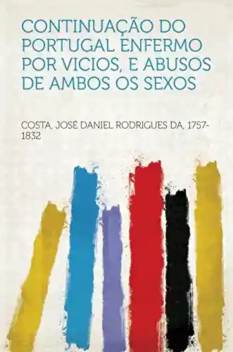 Livro PDF: Continuação do Portugal enfermo por vicios, e abusos de ambos os sexos