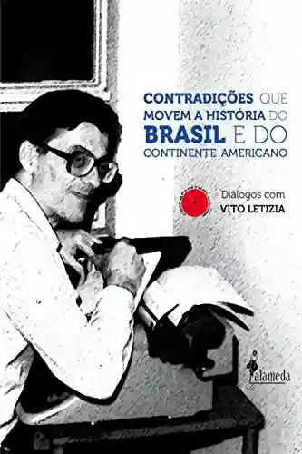 Livro PDF: Contradições que movem a História do Brasil e do Continente Americano: Diálogos com Vito Letízia
