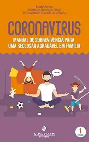 Capa do livro: Coronavírus : manual de sobrevivência para uma reclusão agradável em família - Ler Online pdf