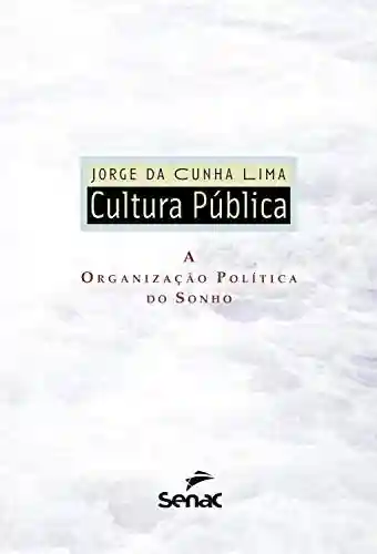 Livro PDF: Cultura pública: a organização política do sonho