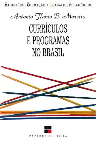 Livro PDF: Currículos e programas no Brasil (Magistério: Formação e trabalho pedagógico)