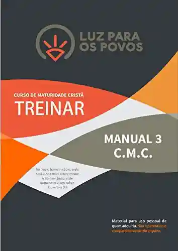 Livro PDF: CURSO DE MATURIDADE CRISTÃ: TREINAR (C.M.C LUZ PARA OS POVOS)