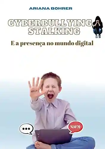 Livro PDF: Cyberbullying, Stalking: E a presença no mundo digital