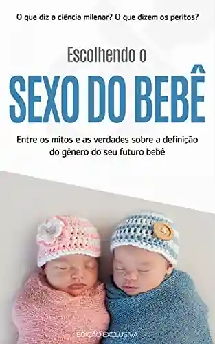 Livro PDF: DEFINA O SEXO DO SEU BEBÊ: Desvendando os mitos e verdades sobre a definição de género do seu bebê