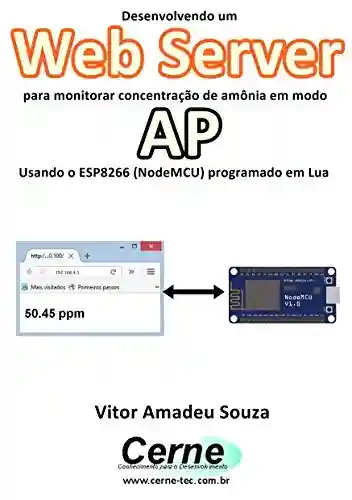 Livro PDF: Desenvolvendo um Web Server para monitorar concentração de amônia em modo AP Usando o ESP8266 (NodeMCU) programado em Lua