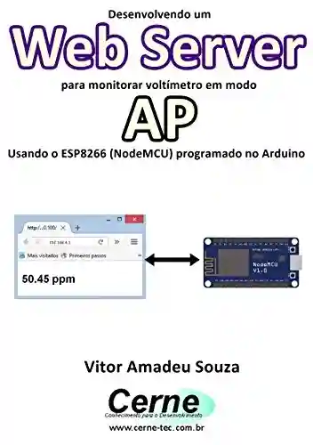 Livro PDF: Desenvolvendo um Web Server para monitorar voltímetro em modo AP Usando o ESP8266 (NodeMCU) programado no Arduino