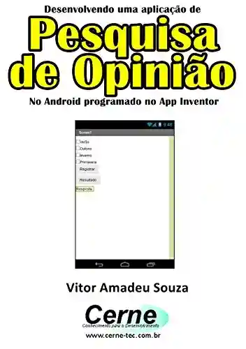 Livro PDF: Desenvolvendo uma aplicação de Pesquisa de Opinião No Android programado no App Inventor