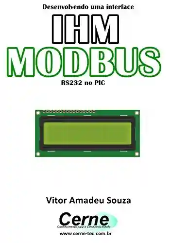 Livro PDF: Desenvolvendo uma interface IHM MODBUS RS-232 no PIC